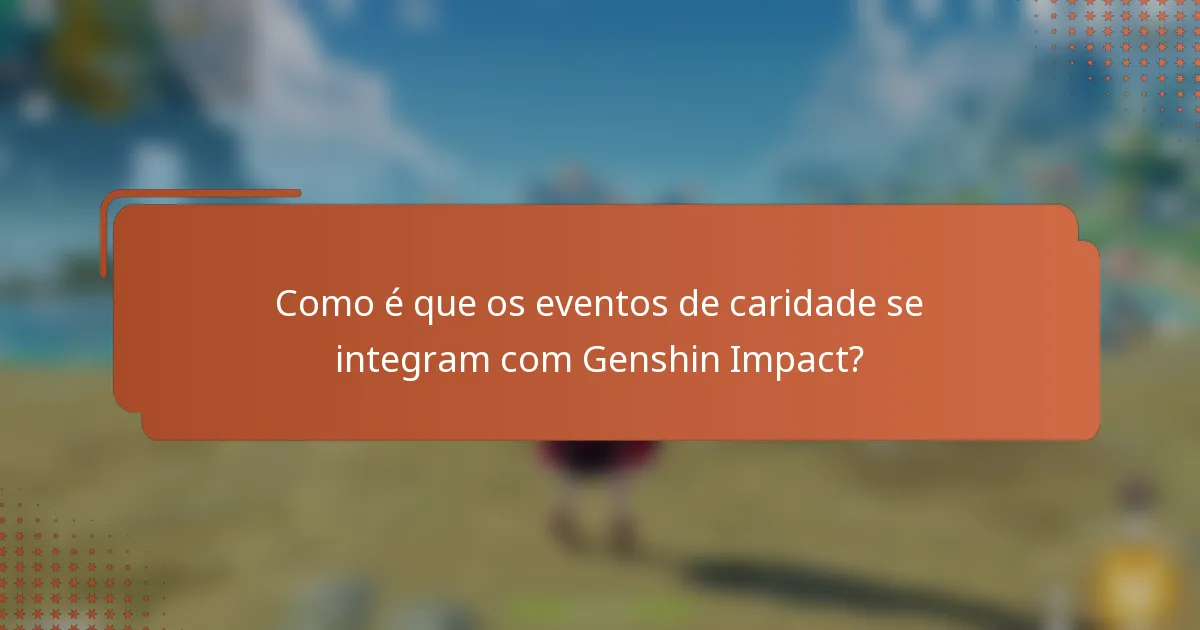 Como é que os eventos de caridade se integram com Genshin Impact?