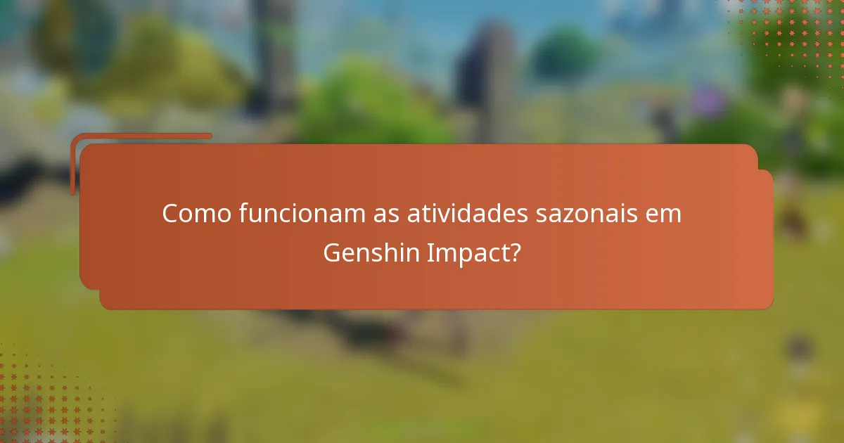 Como funcionam as atividades sazonais em Genshin Impact?