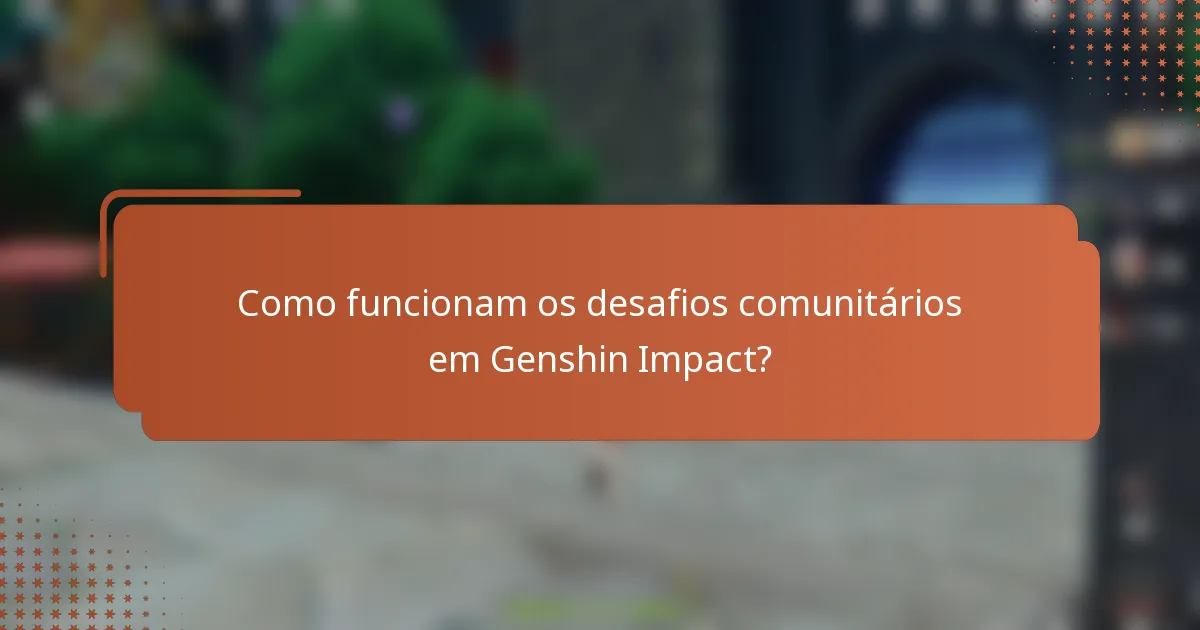 Como funcionam os desafios comunitários em Genshin Impact?