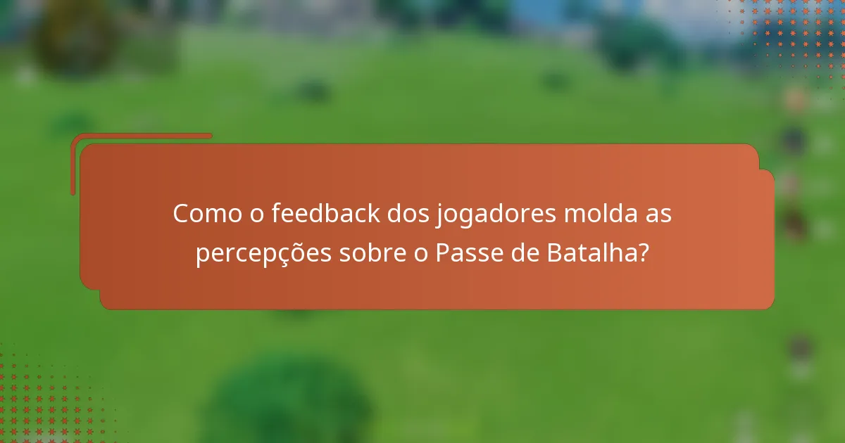 Como o feedback dos jogadores molda as percepções sobre o Passe de Batalha?