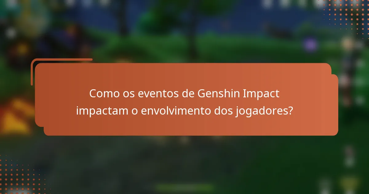 Como os eventos de Genshin Impact impactam o envolvimento dos jogadores?
