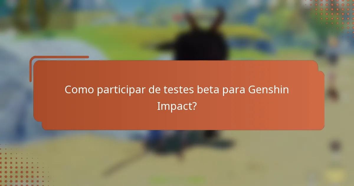 Como participar de testes beta para Genshin Impact?