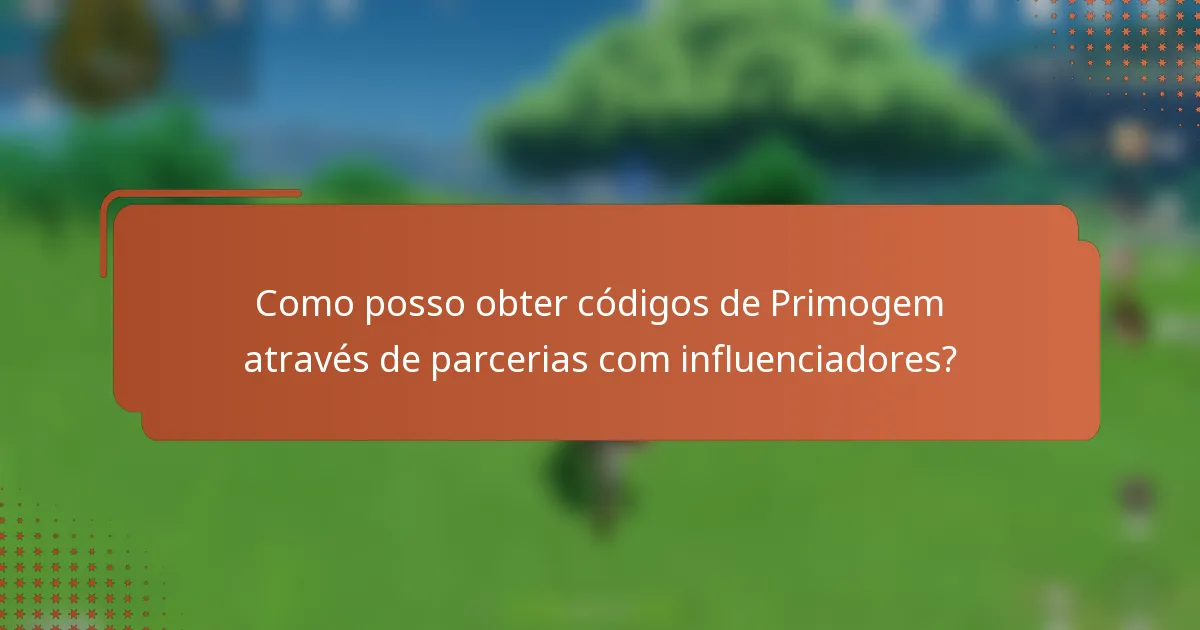 Como posso obter códigos de Primogem através de parcerias com influenciadores?