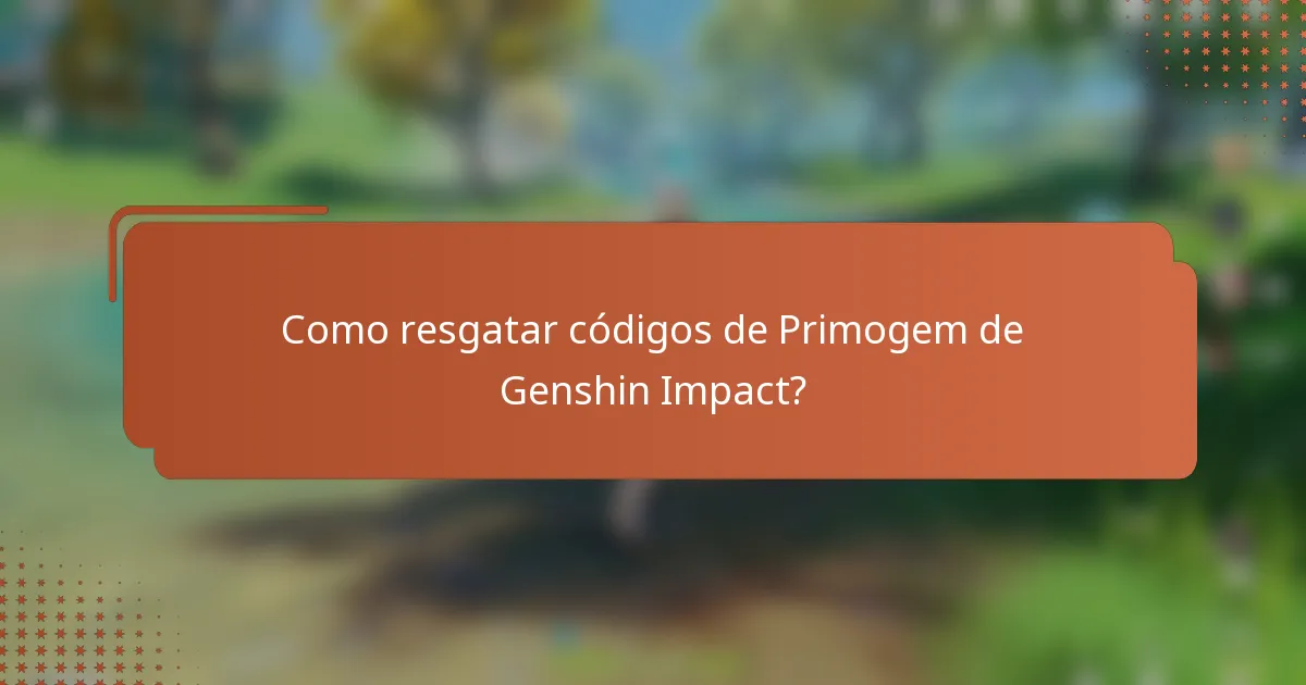 Como resgatar códigos de Primogem de Genshin Impact?