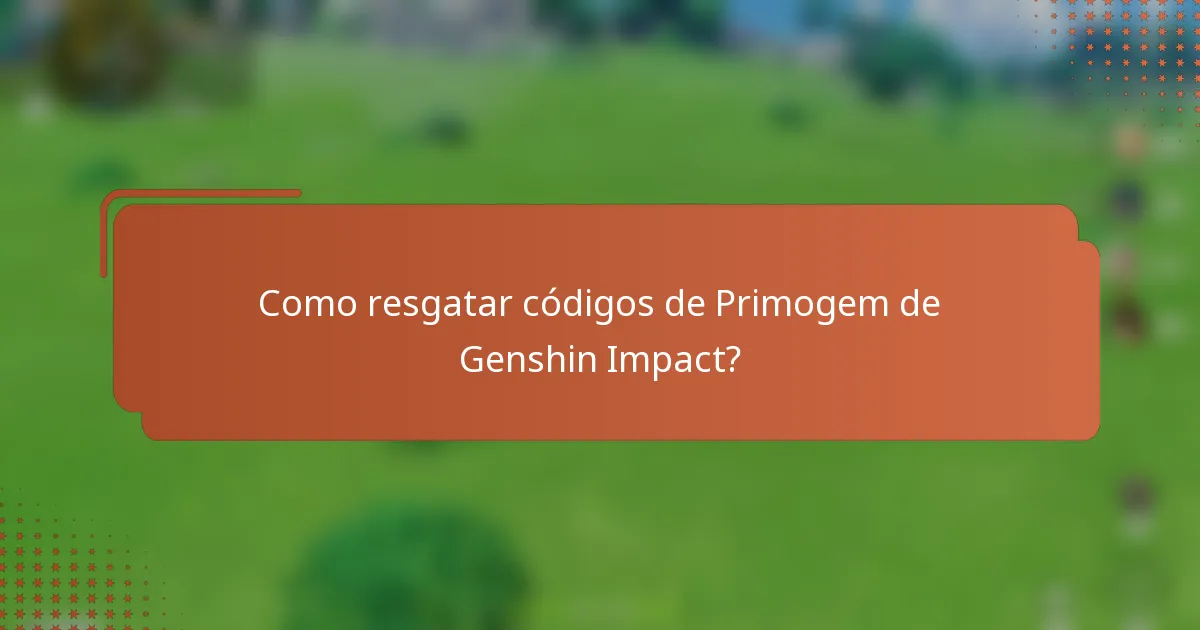 Como resgatar códigos de Primogem de Genshin Impact?