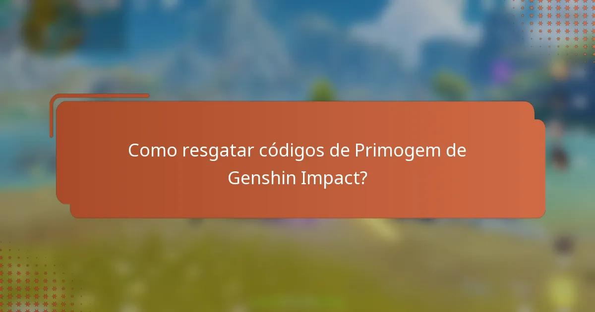 Como resgatar códigos de Primogem de Genshin Impact?