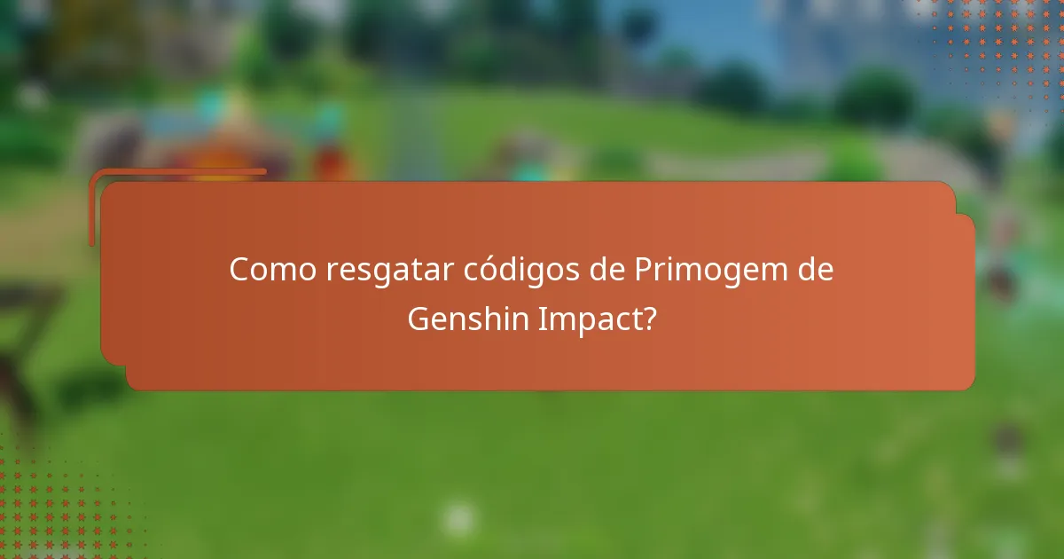 Como resgatar códigos de Primogem de Genshin Impact?