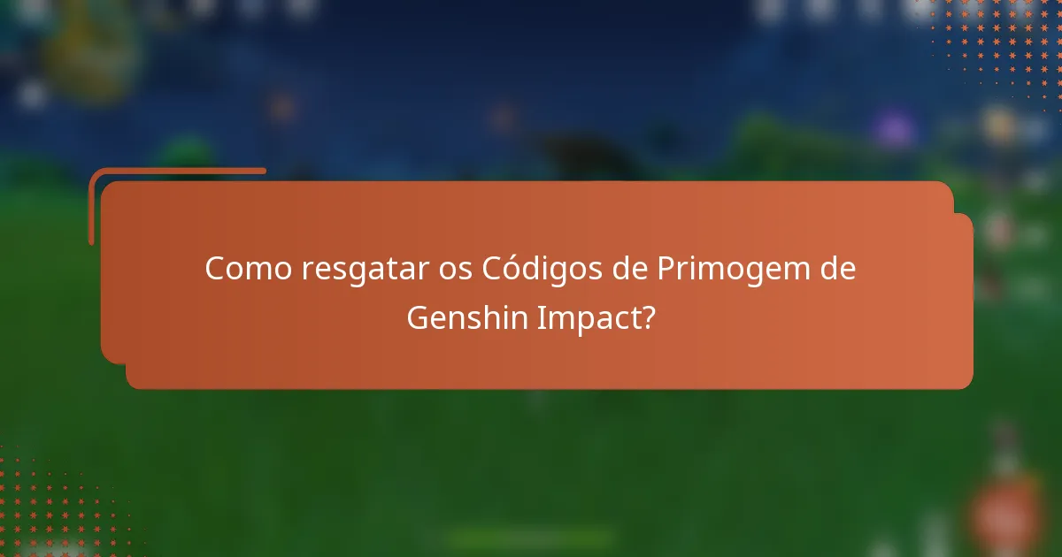 Como resgatar os Códigos de Primogem de Genshin Impact?