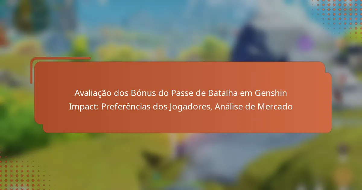 Avaliação dos Bónus do Passe de Batalha em Genshin Impact: Preferências dos Jogadores, Análise de Mercado