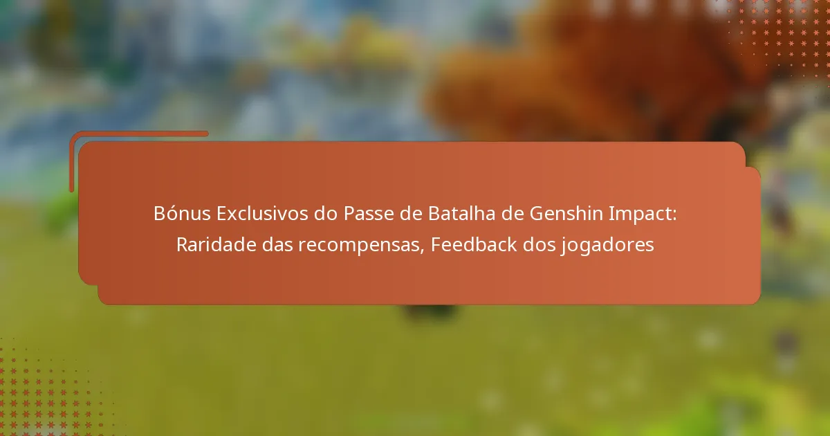 Bónus Exclusivos do Passe de Batalha de Genshin Impact: Raridade das recompensas, Feedback dos jogadores