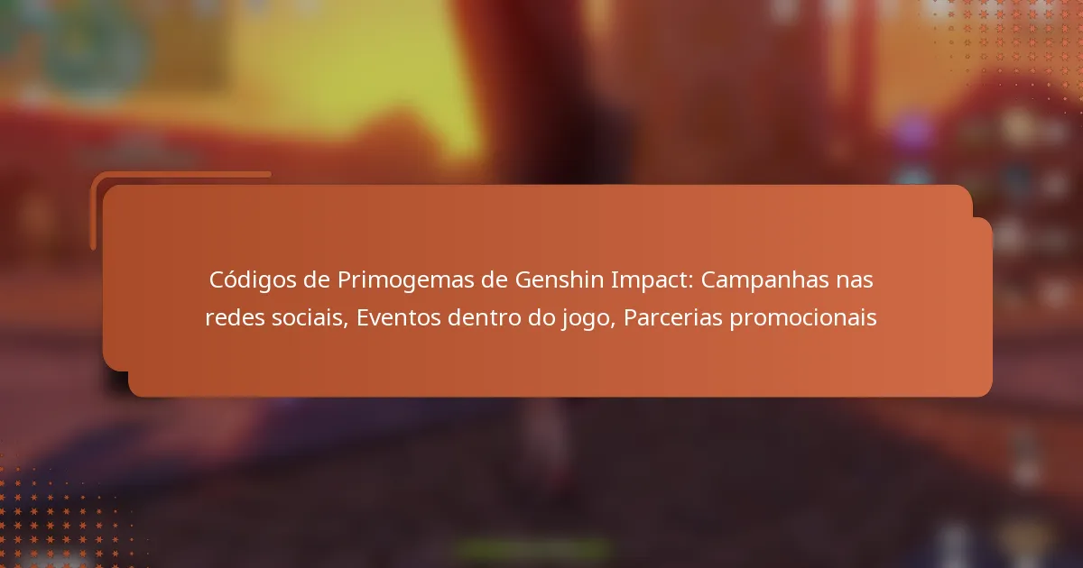 Códigos de Primogemas de Genshin Impact: Campanhas nas redes sociais, Eventos dentro do jogo, Parcerias promocionais