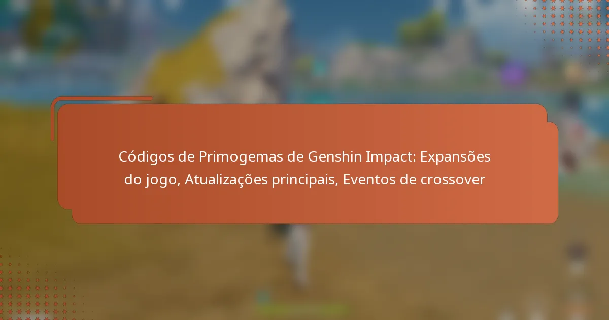 Códigos de Primogemas de Genshin Impact: Expansões do jogo, Atualizações principais, Eventos de crossover