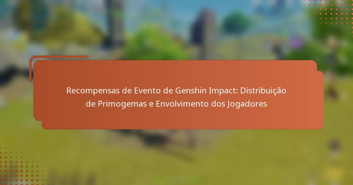 Recompensas de Evento de Genshin Impact: Distribuição de Primogemas e Envolvimento dos Jogadores