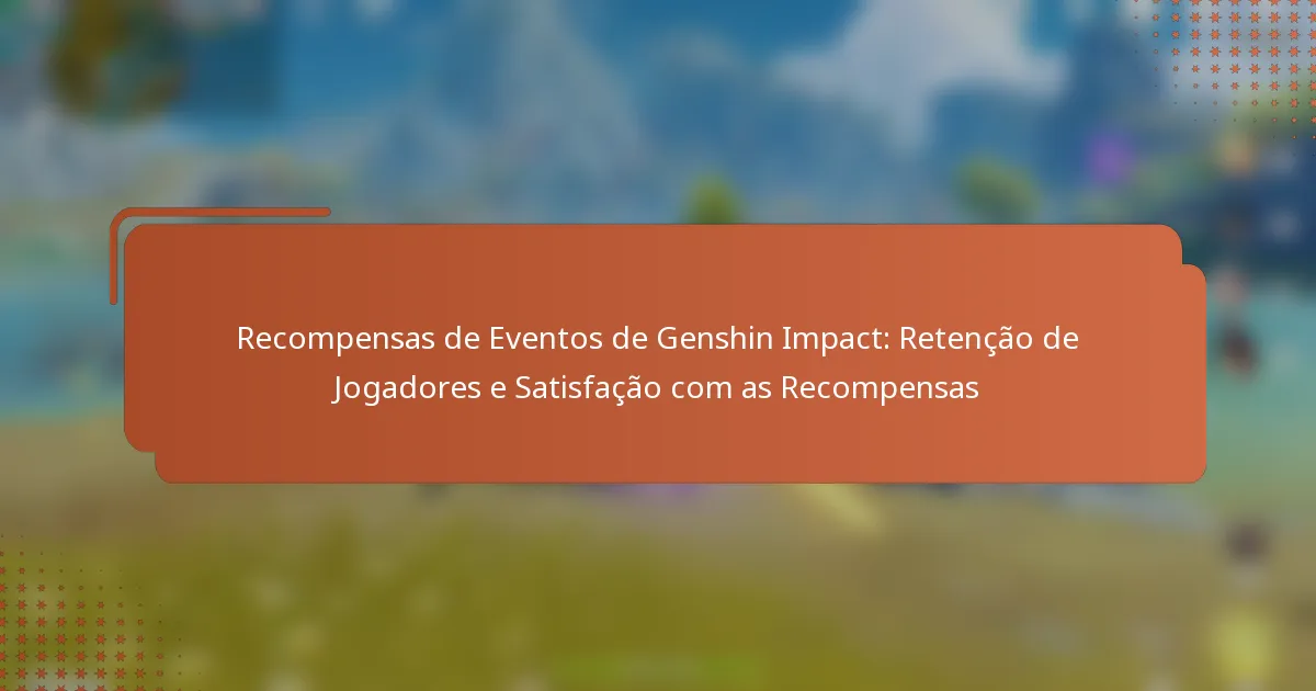 Recompensas de Eventos de Genshin Impact: Retenção de Jogadores e Satisfação com as Recompensas