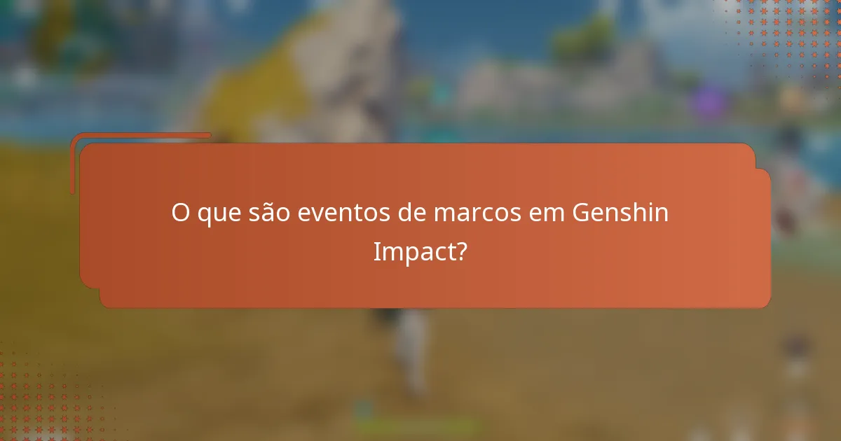 O que são eventos de marcos em Genshin Impact?