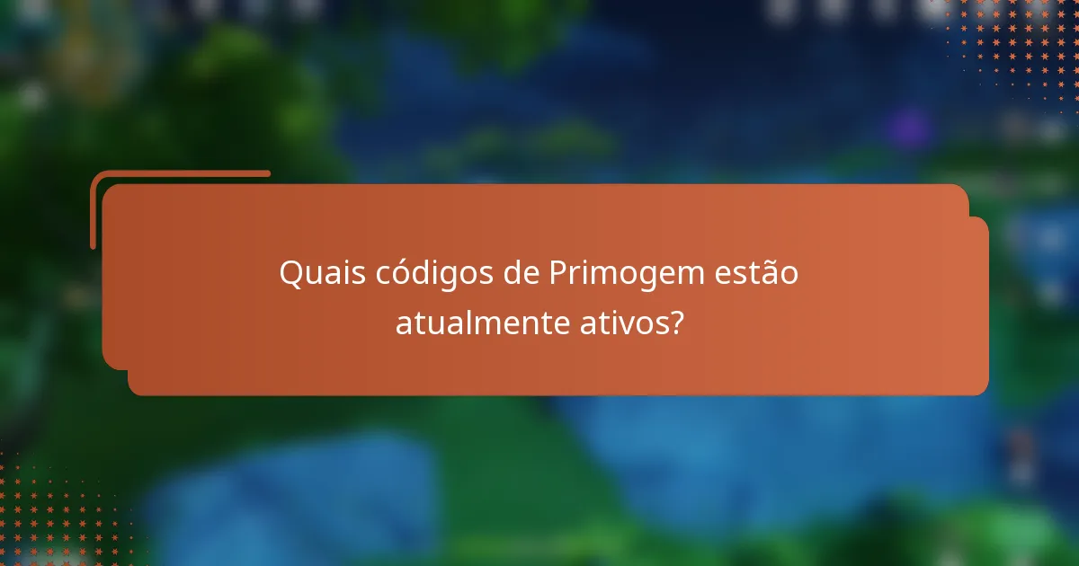 Quais códigos de Primogem estão atualmente ativos?