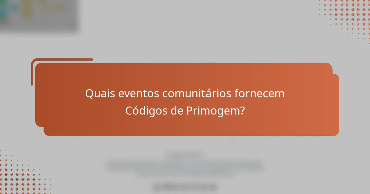 Quais eventos comunitários fornecem Códigos de Primogem?