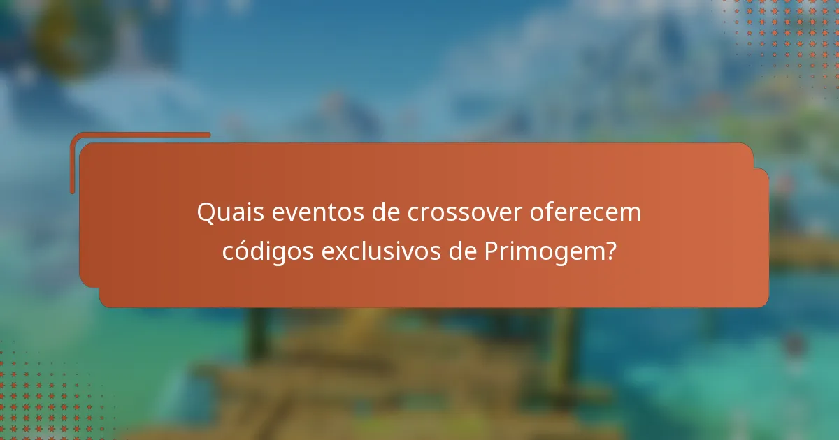 Quais eventos de crossover oferecem códigos exclusivos de Primogem?