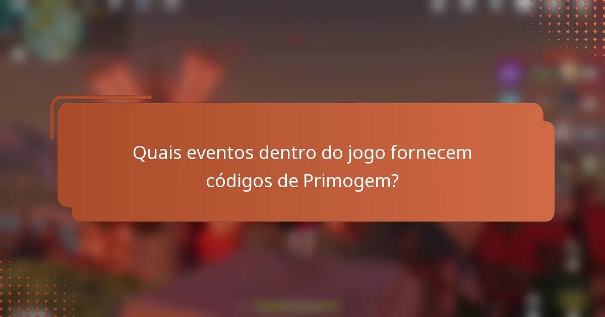 Quais eventos dentro do jogo fornecem códigos de Primogem?