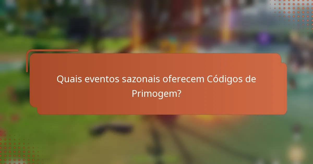 Quais eventos sazonais oferecem Códigos de Primogem?