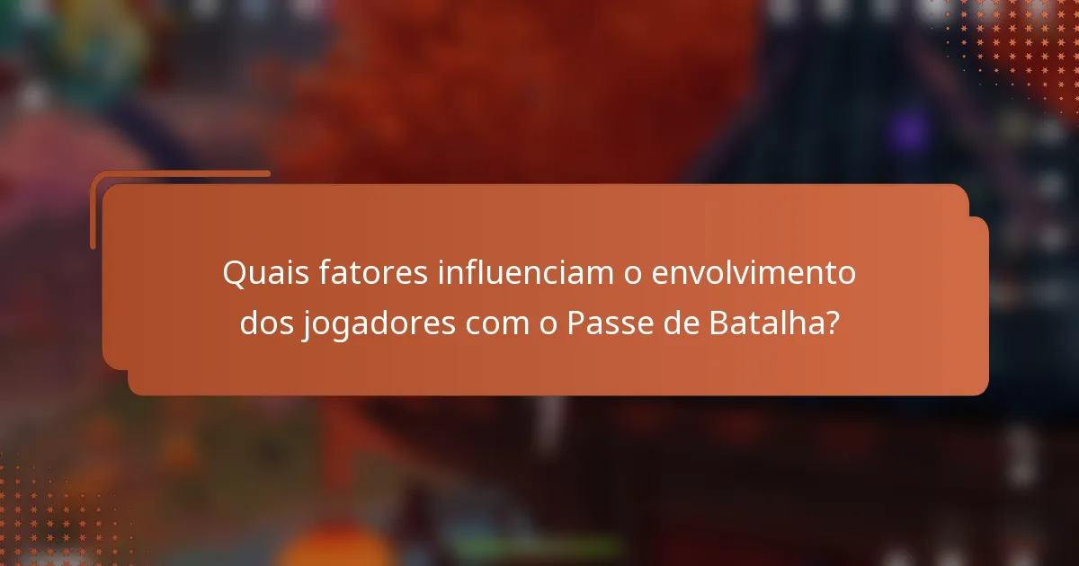 Quais fatores influenciam o envolvimento dos jogadores com o Passe de Batalha?