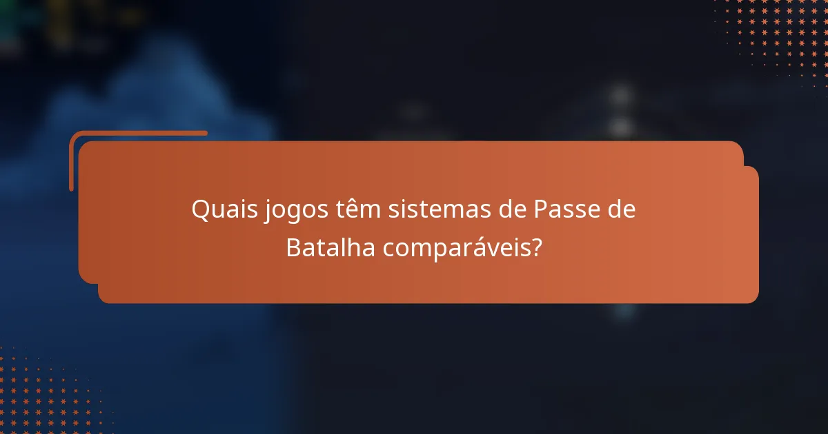 Quais jogos têm sistemas de Passe de Batalha comparáveis?