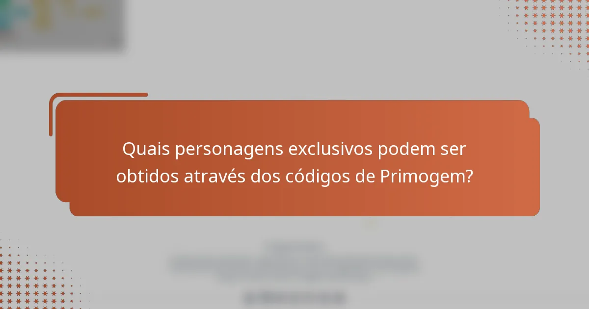 Quais personagens exclusivos podem ser obtidos através dos códigos de Primogem?