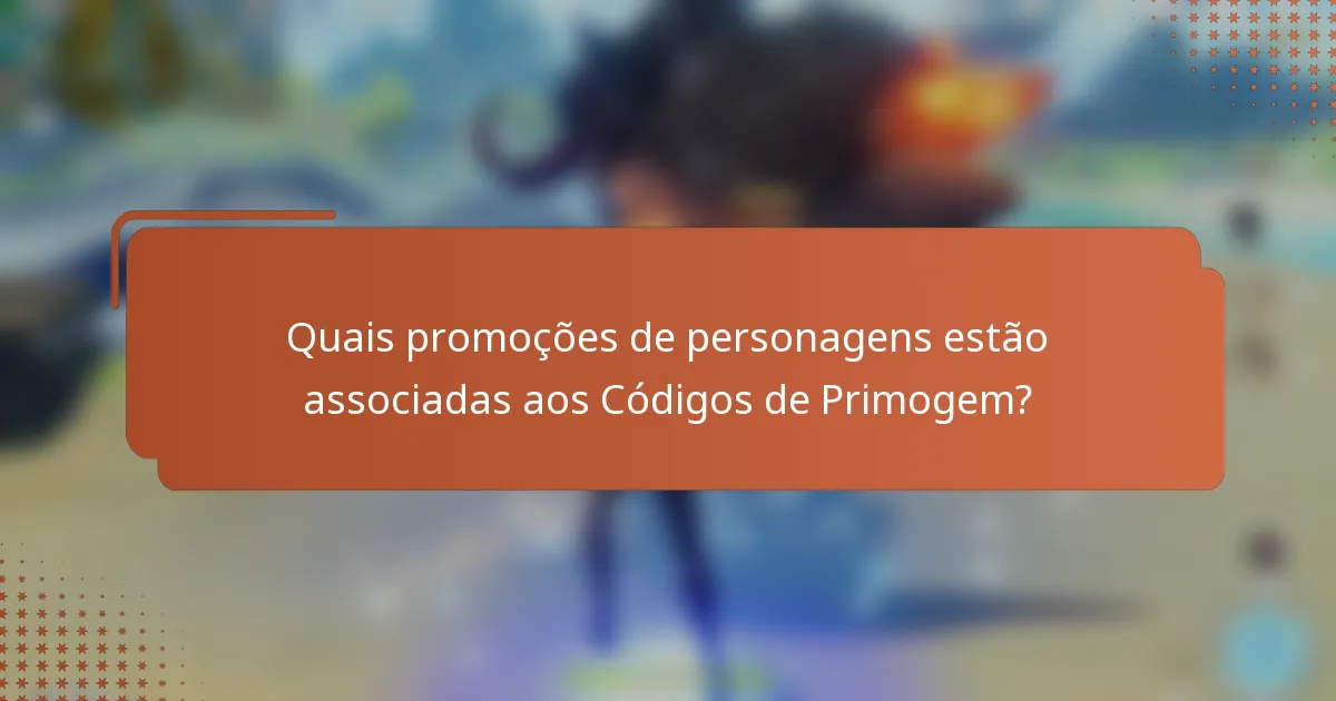 Quais promoções de personagens estão associadas aos Códigos de Primogem?