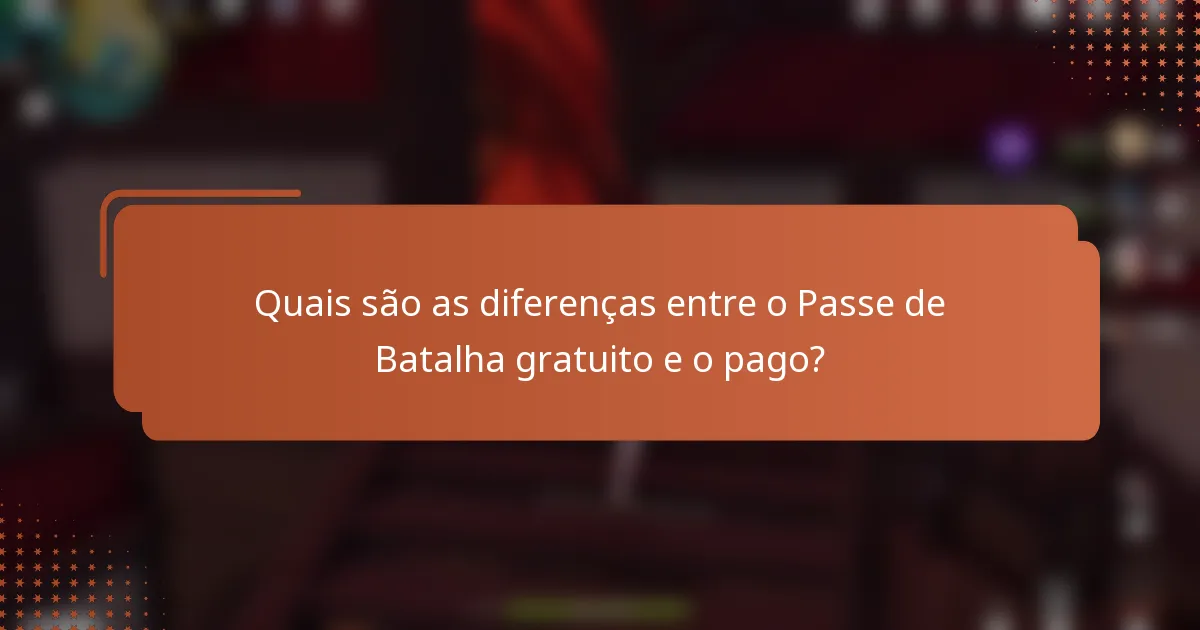 Quais são as diferenças entre o Passe de Batalha gratuito e o pago?