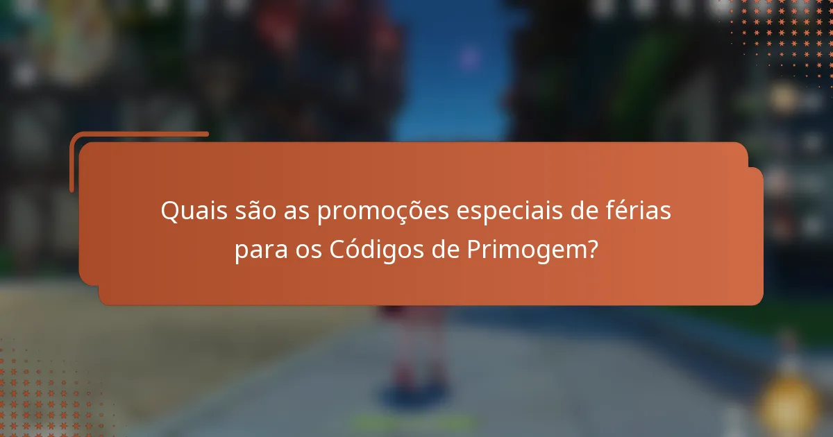 Quais são as promoções especiais de férias para os Códigos de Primogem?