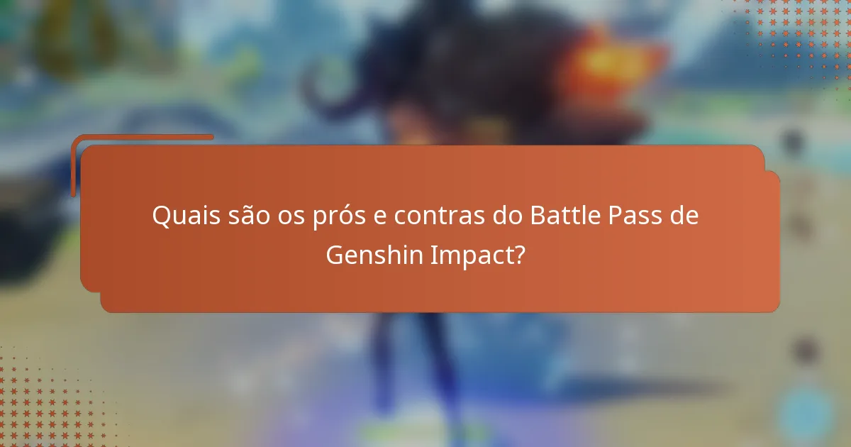 Quais são os prós e contras do Battle Pass de Genshin Impact?