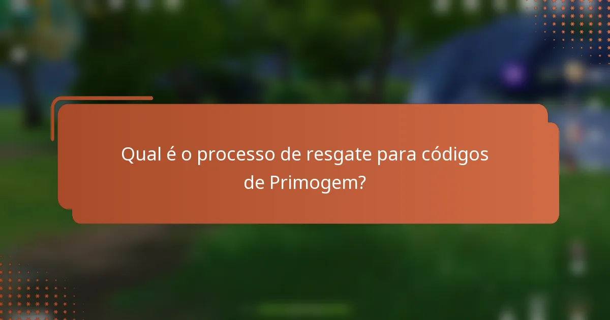Qual é o processo de resgate para códigos de Primogem?