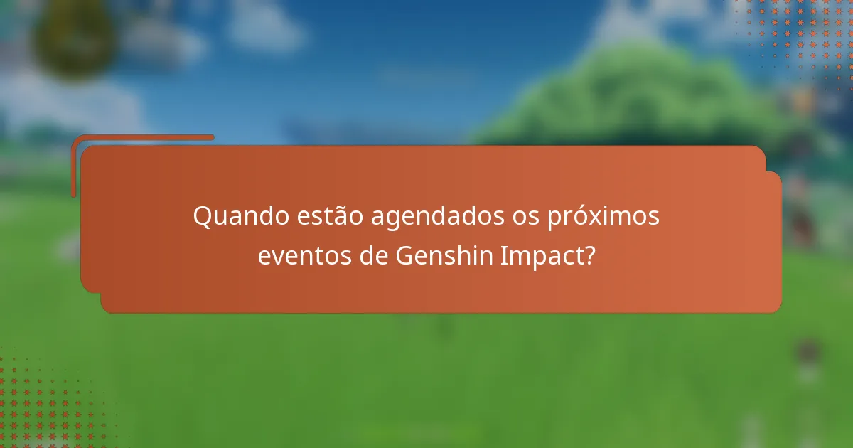 Quando estão agendados os próximos eventos de Genshin Impact?