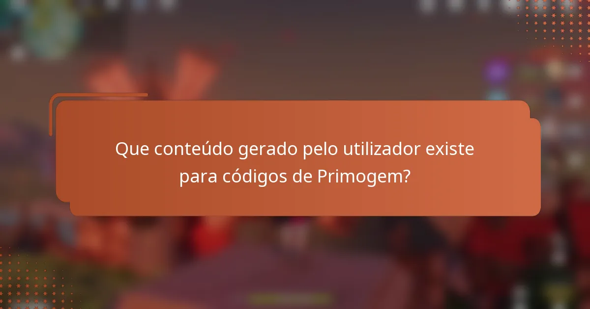 Que conteúdo gerado pelo utilizador existe para códigos de Primogem?