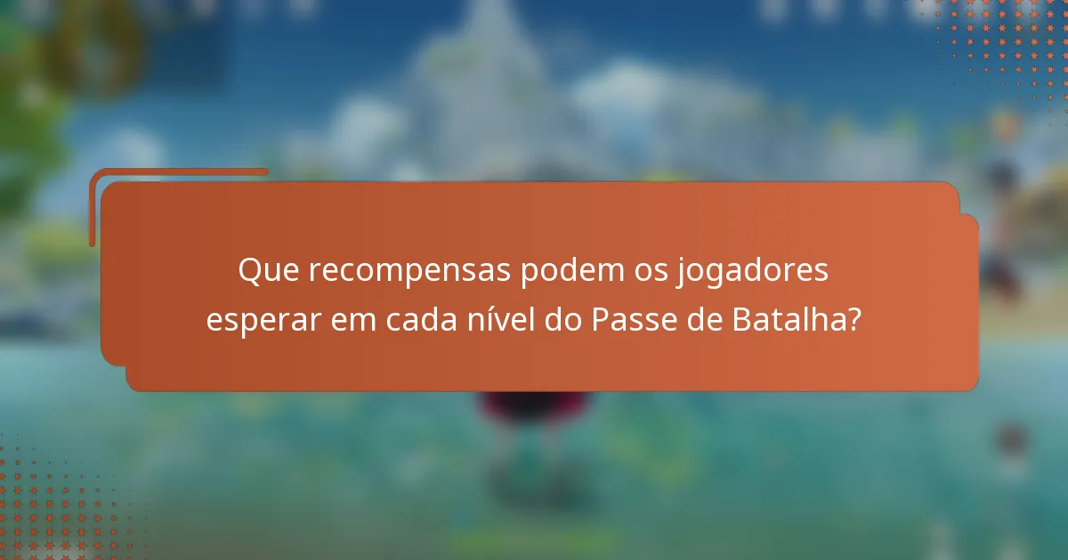 Que recompensas podem os jogadores esperar em cada nível do Passe de Batalha?